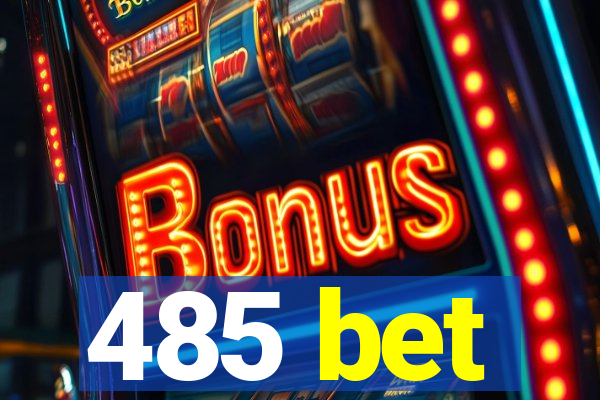 485 bet